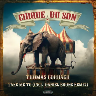 Take Me to (Incl. Daniel Bruns Remix) by Thomas Corbach