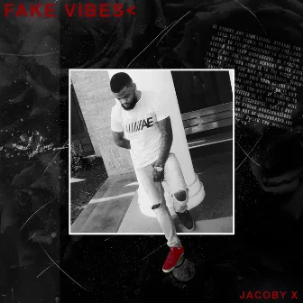 Fake Vibes by Jacoby X