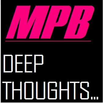 Deep Thoughts by Mpb