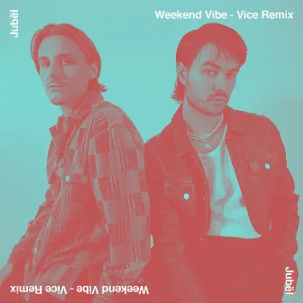 Weekend Vibe (Vice Remix) by Jubël