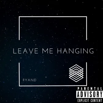 Leave Me Hanging by RyanD