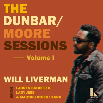 The Dunbar/Moore Sessions, Vol. I by Will Liverman