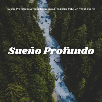 Sueño Profundo: Sonidos De Cascada Relajante Para Un Mejor Sueño by 