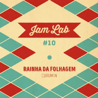 Jam Lab #10 - Rainha da Folhagem by Curumin