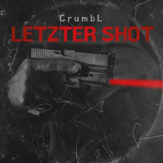 LETZTER SHOT by CrumbL