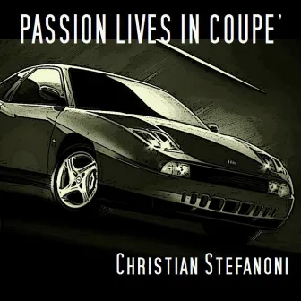 Passion Lives in Coupè by Christian Stefanoni