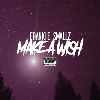 Make a Wish by Frankie Smallz