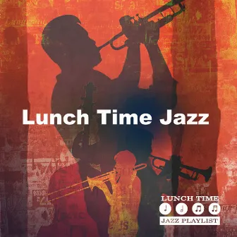 Lunch Time Jazz by Lunch Time Jazz Playlist