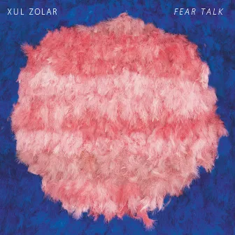 Fear Talk by Xul Zolar