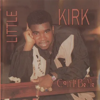 Can It Be Me by Little Kirk