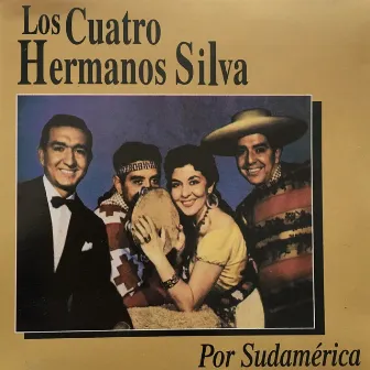 Por Sudamérica by Los Cuatro Hermanos Silva