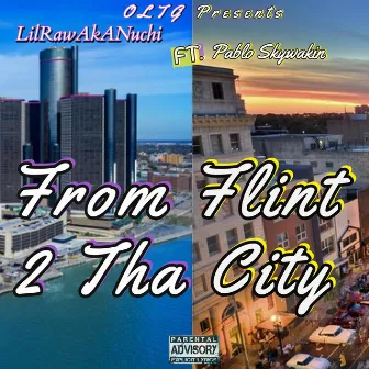 From Flint 2 Tha City by LilRawAkANuchi