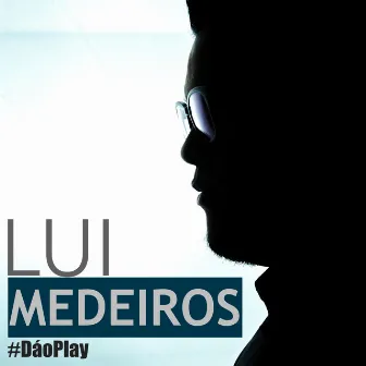 Dá o Play by Lui Medeiros