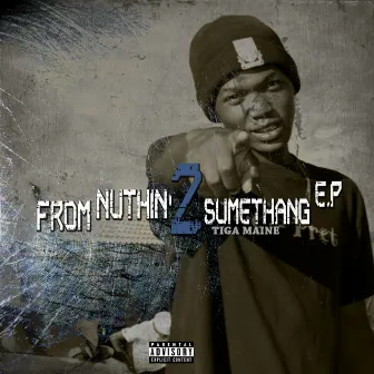 From Nuthin' 2 Sumethang (Remastered) by Tiga Maine