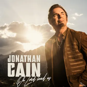 Oh Lord Lead Us by Jonathan Cain