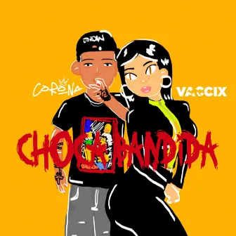 Choca Bandida by Vaccix