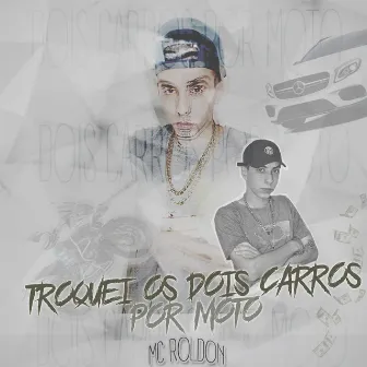 Troquei os Dois Carros por Moto by Mc Roldon