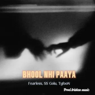 Bhool Nhi Paaya by FEARLESS