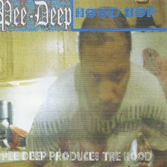 Pee Deep Produces The Hood by pee deep