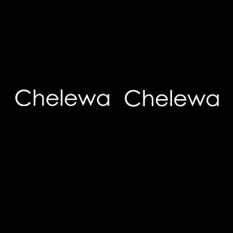 Chelewa Chelewa by Muki Rai