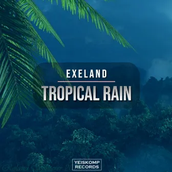 Tropical Rain by Exeland