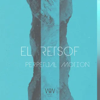 Perpetual Motion by El Retsof