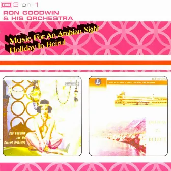 Music For An Arabian Night/Holiday In Beirut by Ron Goodwin & His Concert Orchestra