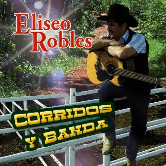 Corridos Y Banda by Eliseo Robles