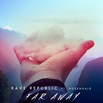 Far Away (feat. Rosendale) by Rave Republic