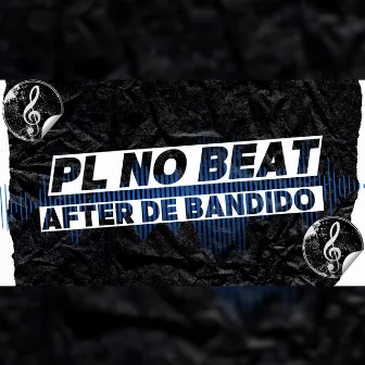 After de Bandido by PL No Beat