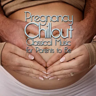 Pregnancy Chillout: Classical Music for Parents to Be by Fou Ts'ong