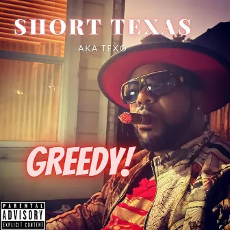 GREEDY! by Short Texas