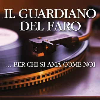 ...Per chi si ama come noi by Il Guardiano Del Faro