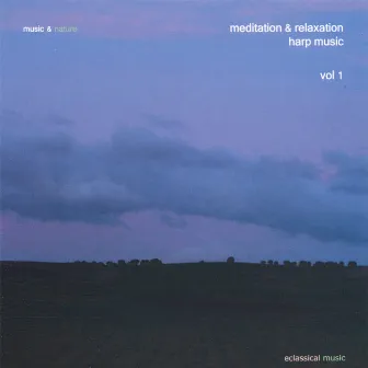 Meditation & Relaxation Harp Music Vol. 1 by Music & Nature