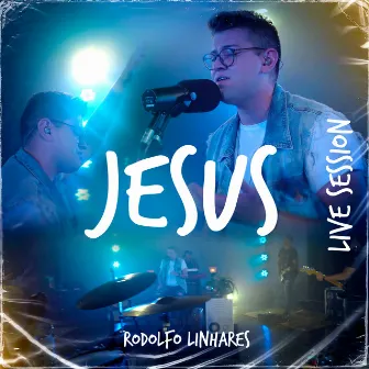 Jesus (Live Session) by Rodolfo Linhares