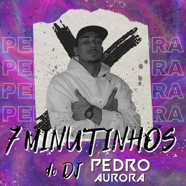 7 MINUTINHOS DJ PEDRO AURORA