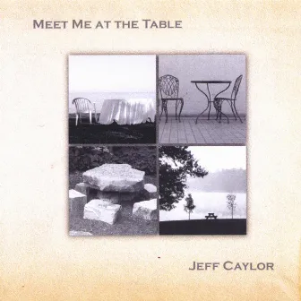 Meet Me At The Table by Jeff Caylor