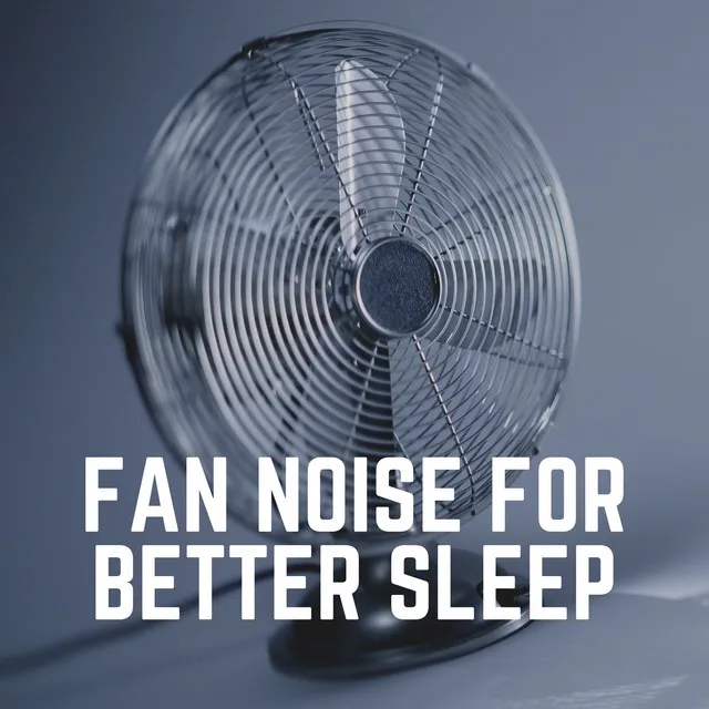 Fan Noise for Better Sleep