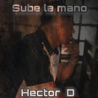 Sube la Mano by Hector D