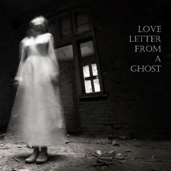 Love Letter From A Ghost by The 'Over