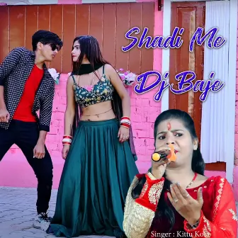 Shadi Me Dj Baje by Kittu Kota