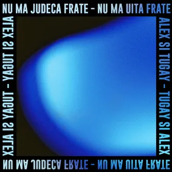 Nu mă judeca frate - Nu mă uita frate 2 by Alex