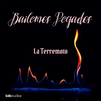 Bailemos Pegados by La Terremoto