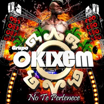 No Te Pertenece by Grupo Okixem