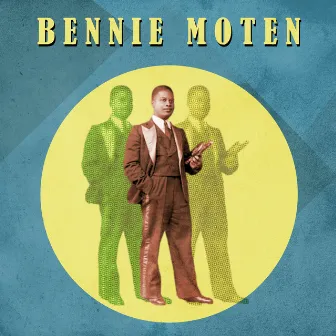 Presenting Bennie Moten by Bennie Moten