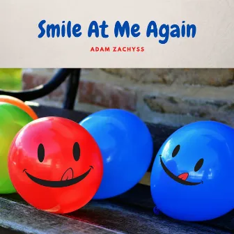 Smile at Me Again by Adam Zachyss