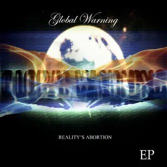 Reality's Abortion - EP by Global Warning