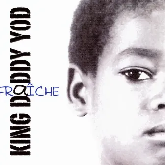 Fraiche by King Daddy Yod