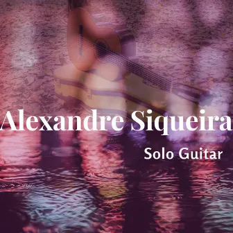 Solo Guitar by Alexandre Siqueira