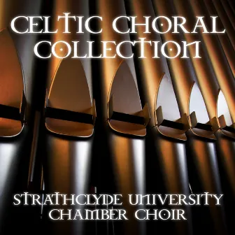 Celtic Choral Collection by Strathclyde University Chamber Choir